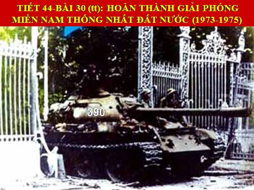 Bài 30. Hoàn thành giải phóng miền Nam, thống nhất đất nước (1973 - 1975)