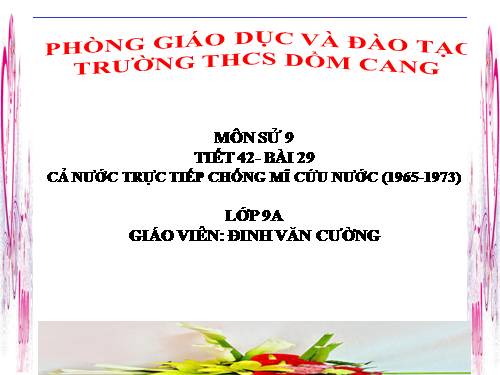 Bài 29. Cả nước trực tiếp chiến đấu chống Mĩ, cứu nước (1965 -1973)