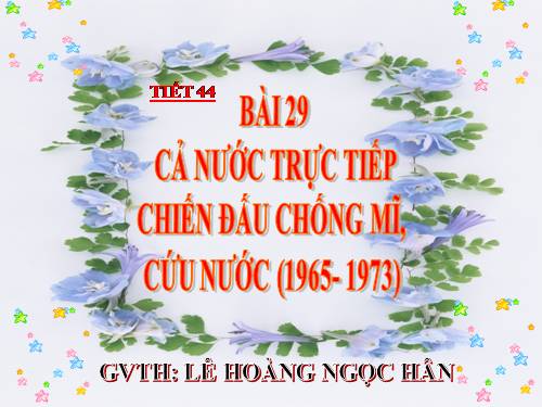 Bài 29. Cả nước trực tiếp chiến đấu chống Mĩ, cứu nước (1965 -1973)