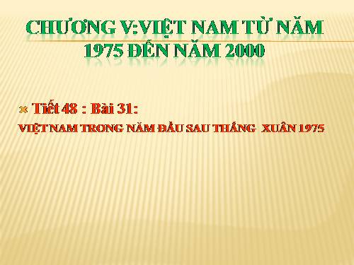 Bài 31. Việt Nam trong năm đầu sau đại thắng Xuân 1975