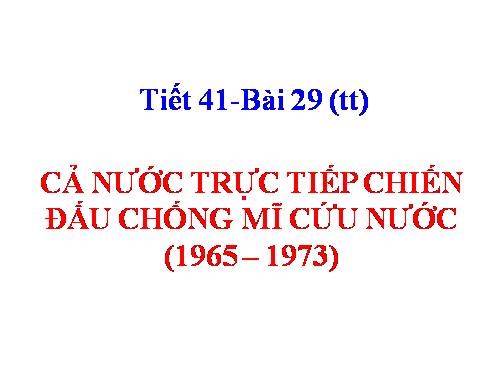 Bài 29. Cả nước trực tiếp chiến đấu chống Mĩ, cứu nước (1965 -1973)