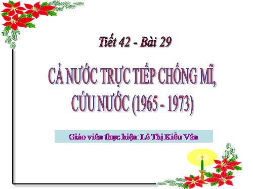 Bài 29. Cả nước trực tiếp chiến đấu chống Mĩ, cứu nước (1965 -1973)