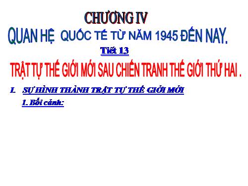 Bài 11. Trật tự thế giới mới sau Chiến tranh thế giới thứ hai