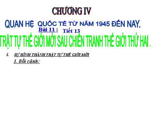 Bài 11. Trật tự thế giới mới sau Chiến tranh thế giới thứ hai