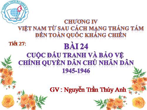 Bài 24. Cuộc đấu tranh bảo vệ và xây dựng chính quyền dân chủ nhân dân (1945 - 1946)