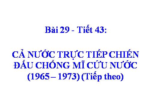 Bài 29. Cả nước trực tiếp chiến đấu chống Mĩ, cứu nước (1965 -1973)