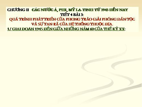 Bài 3. Quá trình phát triển của phong trào giải phóng dân tộc và sự tan rã của hệ thống thuộc địa