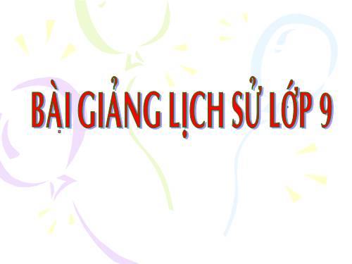 Bài 1. Liên Xô và các nước Đông Âu từ năm 1945 đến giữa những năm 70 của thế kỉ XX