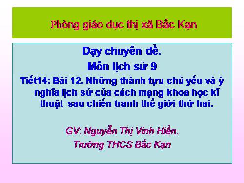 Bai 12. Những thành tựu chủ yếu và ý nghĩa lịch sử của cách mạng khoa học - kĩ thuật