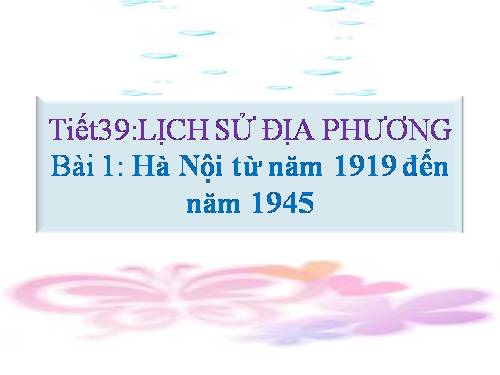 Lịch sử địa phương: Hà Nội 1918 - 1945