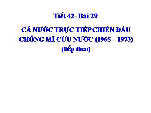 Bài 29. Cả nước trực tiếp chiến đấu chống Mĩ, cứu nước (1965 -1973)