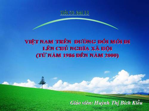 Bài 33. Việt Nam trên đường đổi mới đi lên chủ nghĩa xã hội (từ năm 1986 đến năm 2000)