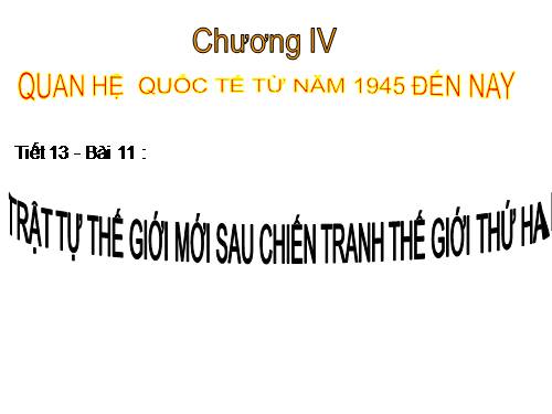 Bài 11. Trật tự thế giới mới sau Chiến tranh thế giới thứ hai