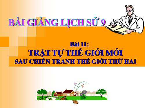 Bài 11. Trật tự thế giới mới sau Chiến tranh thế giới thứ hai