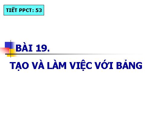 Bài 19. Tạo và làm việc với bảng