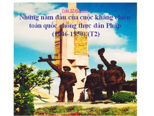 Bài 25. Những năm đầu của cuộc kháng chiến toàn quốc chống thực dân Pháp (1946-1950)