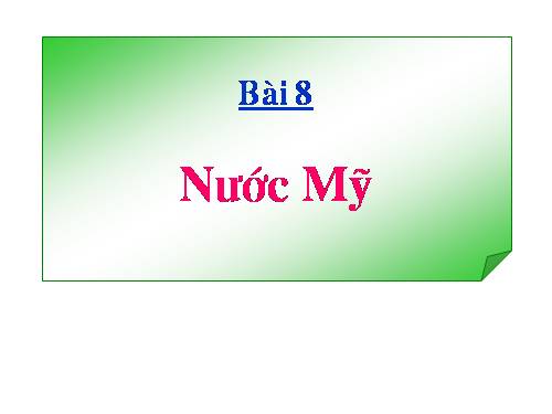 Bài 8. Nước Mĩ