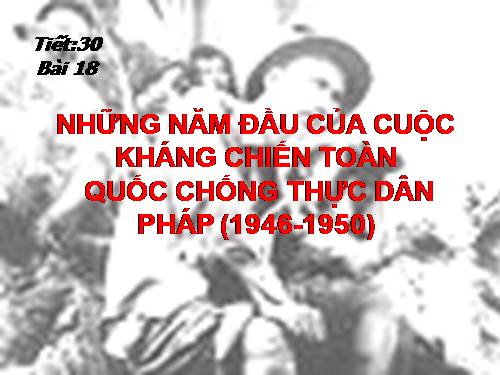 Bài 25. Những năm đầu của cuộc kháng chiến toàn quốc chống thực dân Pháp (1946-1950)