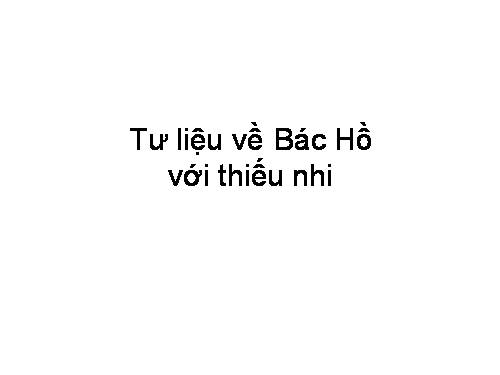 Tư liệu về Bác Hồ