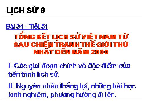 Bài 34. Tổng kết lịch sử Việt Nam từ sau Chiến tranh thế giới thứ nhất đến năm 2000