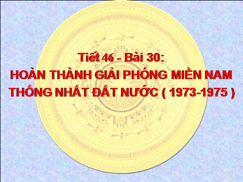 Bài 30. Hoàn thành giải phóng miền Nam, thống nhất đất nước (1973 - 1975)