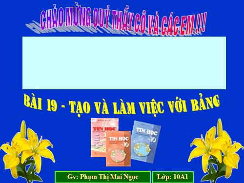 bài 19 Tao và làm việc với bảng(hội giảng)