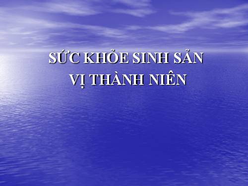 BAI GIANG VE SUC KHOE SINH SAN VI THANH NIEN