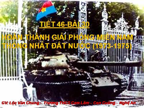 Bài 30. Hoàn thành giải phóng miền Nam, thống nhất đất nước (1973 - 1975)