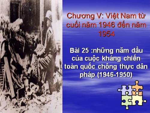 Bài 25. Những năm đầu của cuộc kháng chiến toàn quốc chống thực dân Pháp (1946-1950)