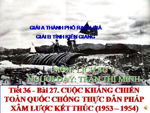 Bài 27. Cuộc kháng chiến toàn quốc chống thực dân Pháp xâm lược kết thúc (1953 - 1954)