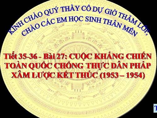 Bài 27. Cuộc kháng chiến toàn quốc chống thực dân Pháp xâm lược kết thúc (1953 - 1954)