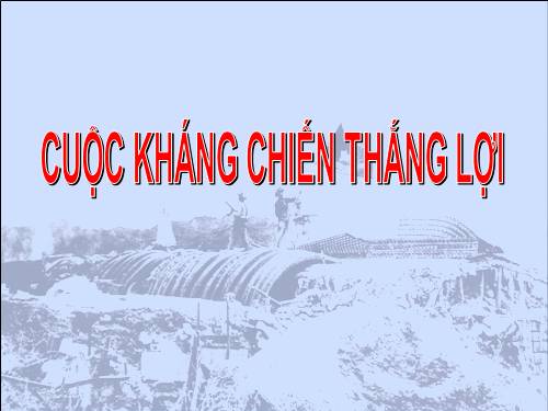 Bài 27. Cuộc kháng chiến toàn quốc chống thực dân Pháp xâm lược kết thúc (1953 - 1954)