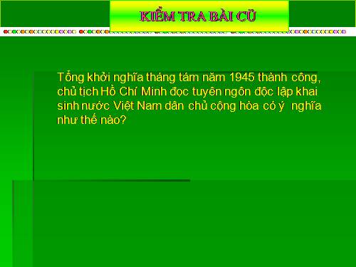 Bài 24. Cuộc đấu tranh bảo vệ và xây dựng chính quyền dân chủ nhân dân (1945 - 1946)