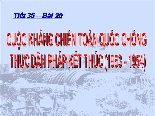 Bài 27. Cuộc kháng chiến toàn quốc chống thực dân Pháp xâm lược kết thúc (1953 - 1954)