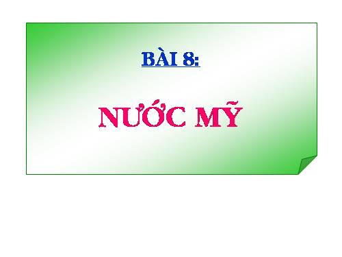 Bài 8. Nước Mĩ