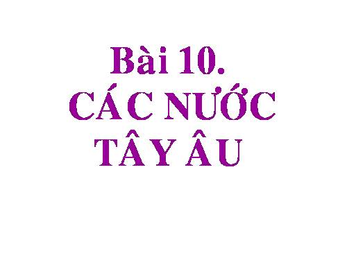 Bài 10. Các nước Tây Âu