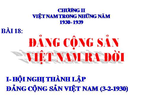 Bài 18. Đảng Cộng sản Việt Nam ra đời