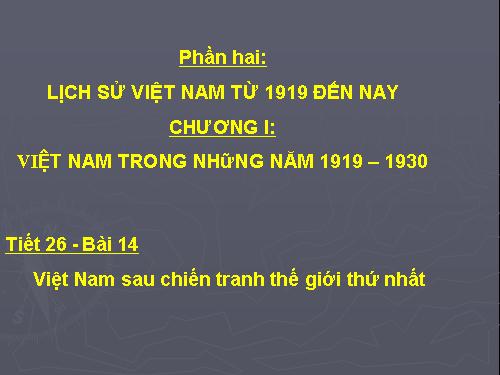 Bài 14. Việt Nam sau Chiến tranh thế giới thứ nhất