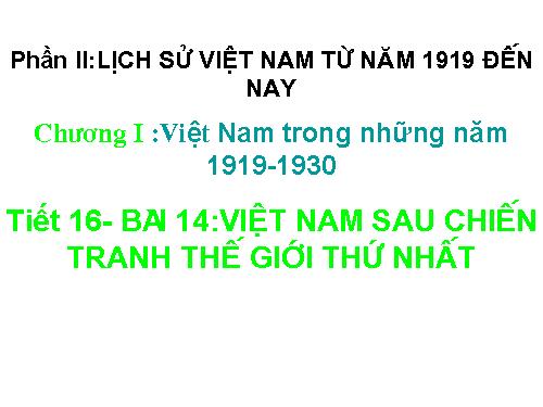 Bài 14. Việt Nam sau Chiến tranh thế giới thứ nhất
