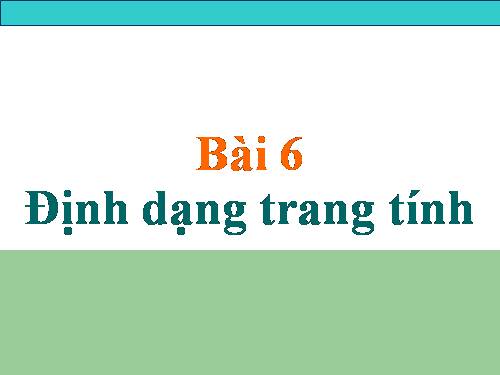 Bài 6. Định dạng trang tính