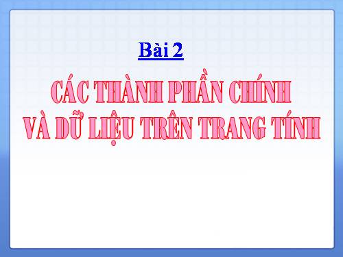 Bài 2. Các thành phần chính và dữ liệu trên trang tính