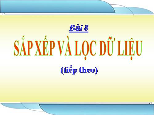 Bài 8. Sắp xếp và lọc dữ liệu