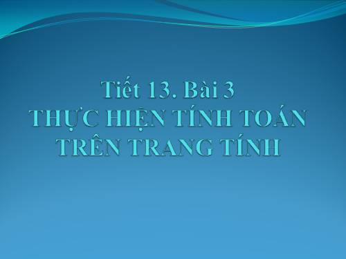 Bài 3. Thực hiện tính toán trên trang tính