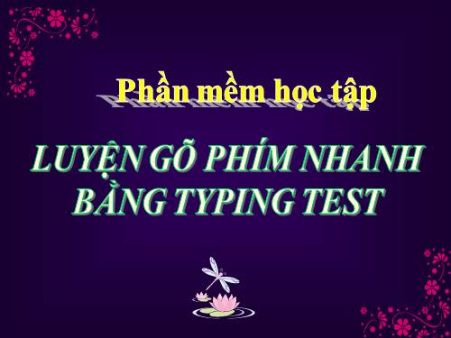 Bài đọc thêm 3. Luyện gõ phím nhanh bằng Typing Test