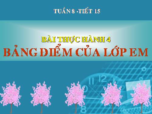 Bài thực hành 4. Bảng điểm của lớp em