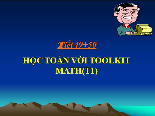 Bài đọc thêm 3. Học Toán với Toolkit Math