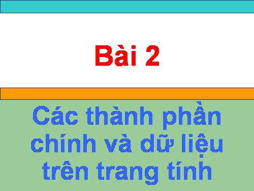 Bài 2. Các thành phần chính và dữ liệu trên trang tính