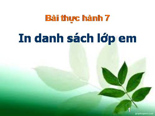 Bài thực hành 7. In danh sách lớp em