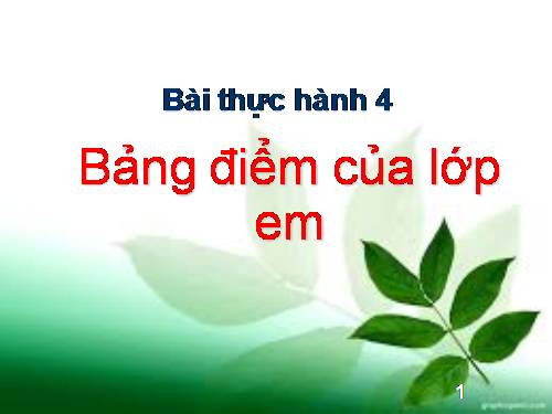 Bài thực hành 4. Bảng điểm của lớp em