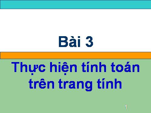 Bài 3. Thực hiện tính toán trên trang tính